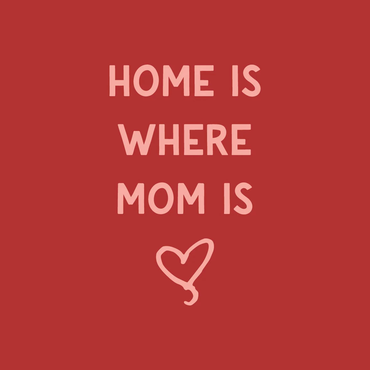 Tegeltje Home is where Mom is