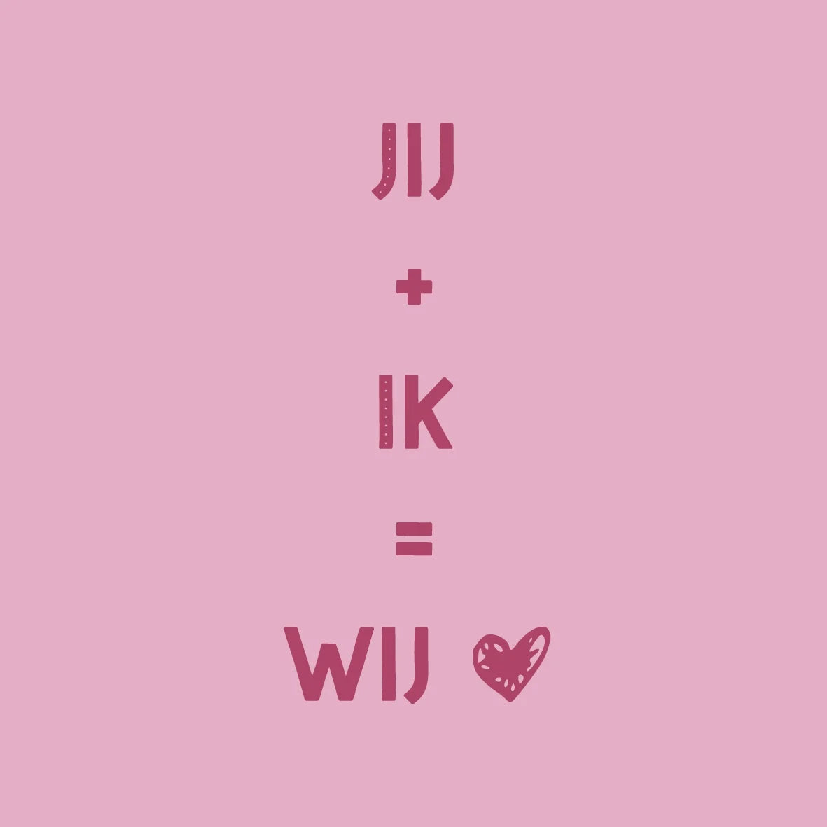 Tegeltje Jij + Ik = Wij