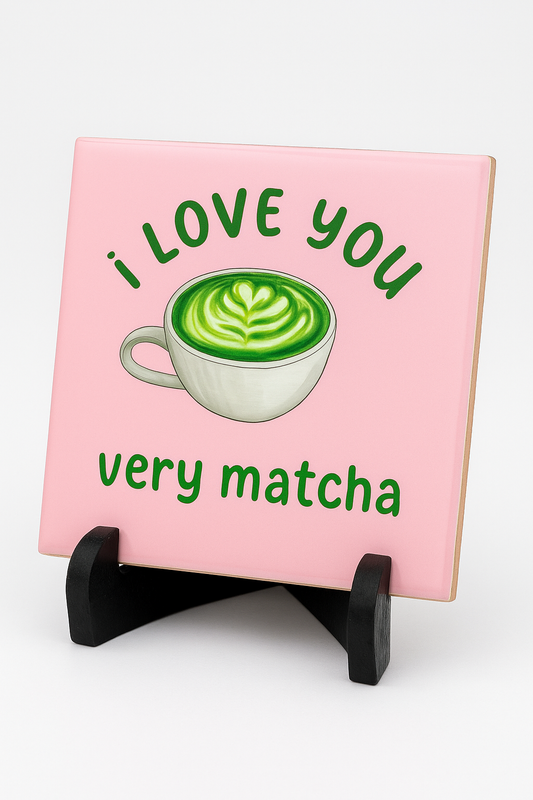 Tegeltje I Love You Very Matcha