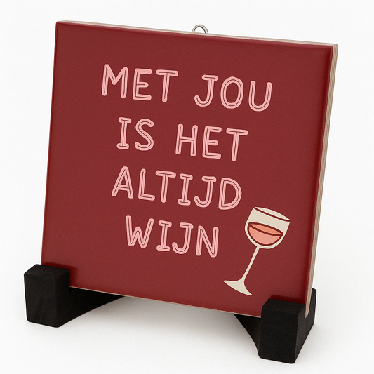 Tegeltje Met jou is het altijd wijn